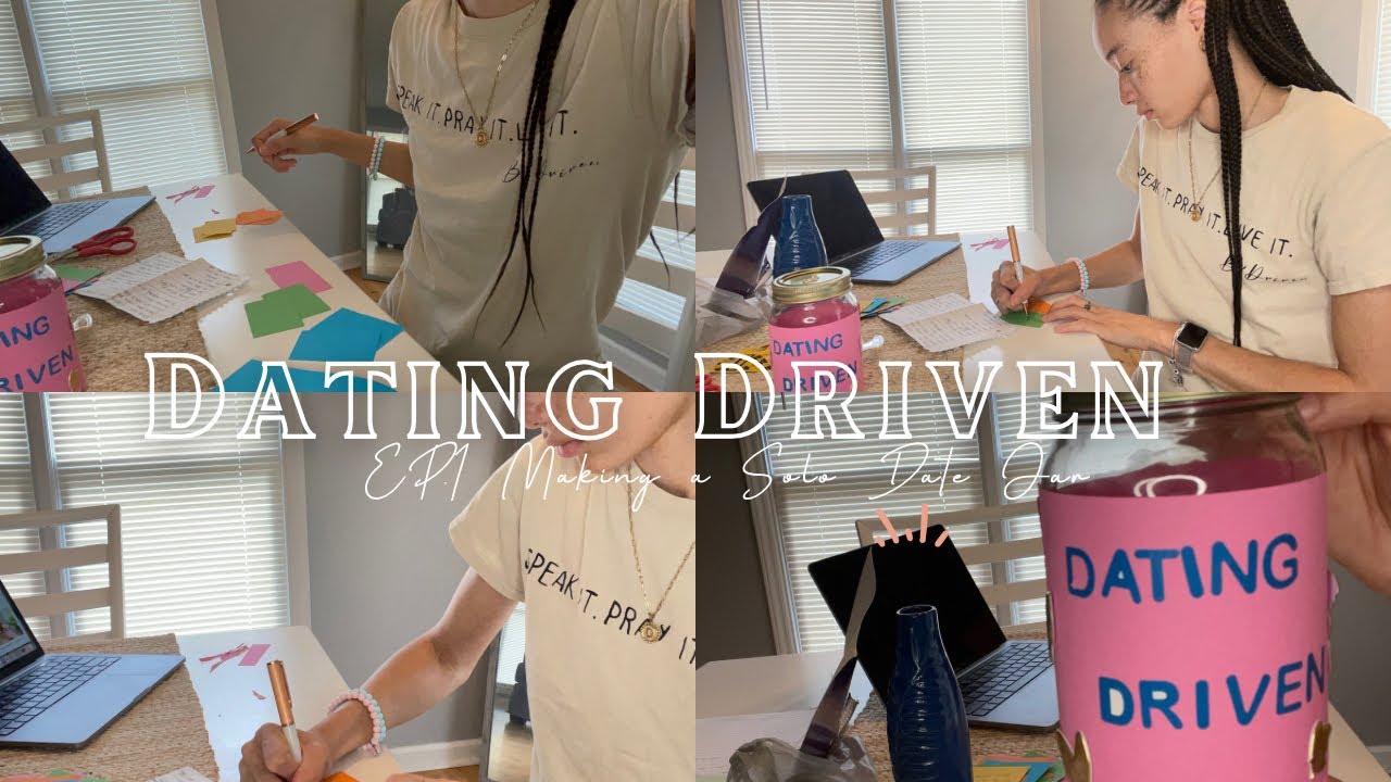 SOLO DATING SERIES: Dating Driven | EP. 1 Making A Solo Date Jar
