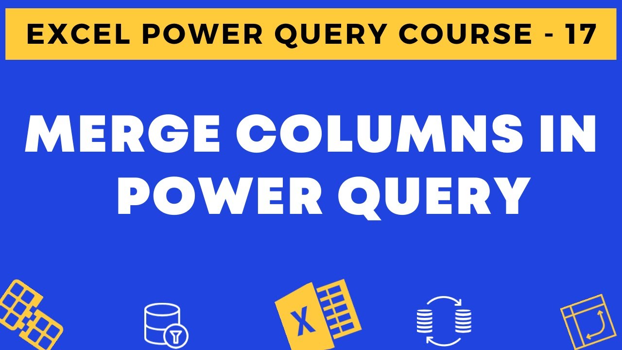17 - Merge Columns in Power Query in Excel