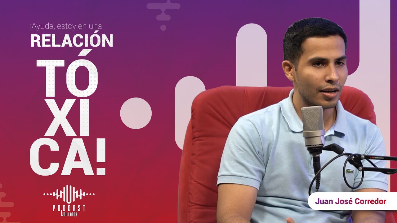 ¡Ayuda, estoy en una RELACIÓN TOXICA! - Podcast Unillanos