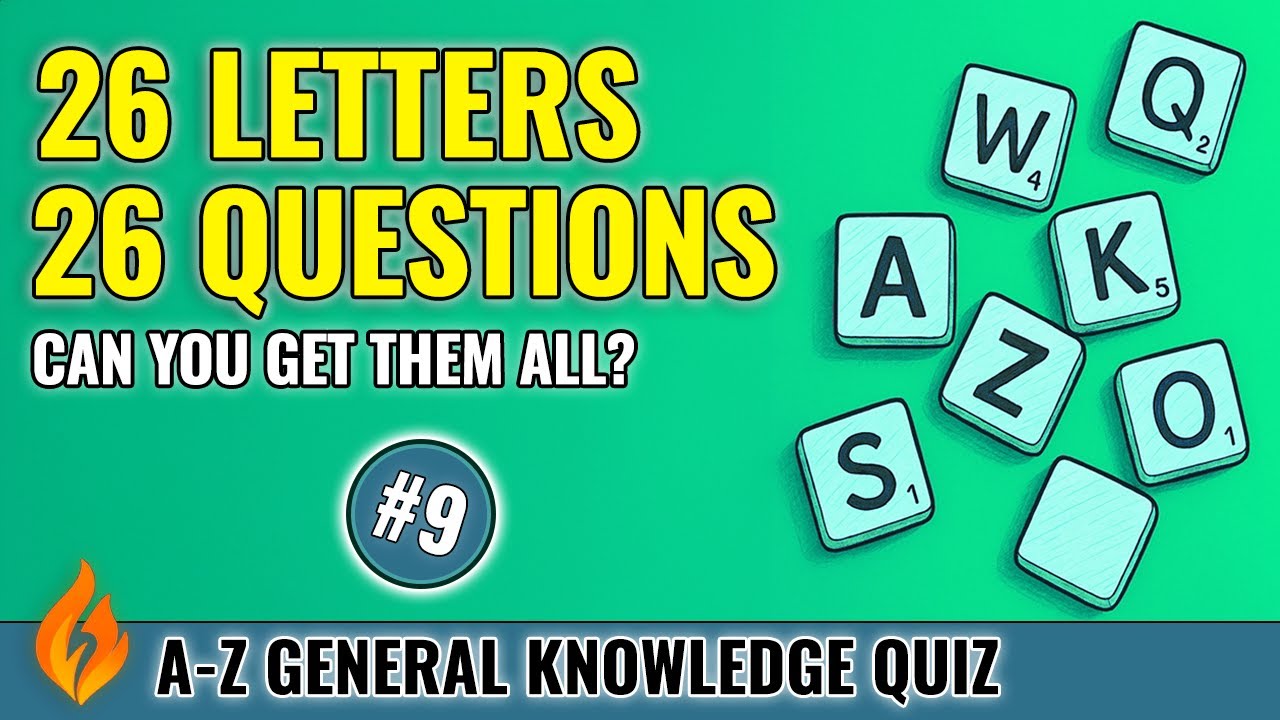 💪 A-Z General Knowledge Trivia Quiz #9 - Test Your Trivia Knowledge