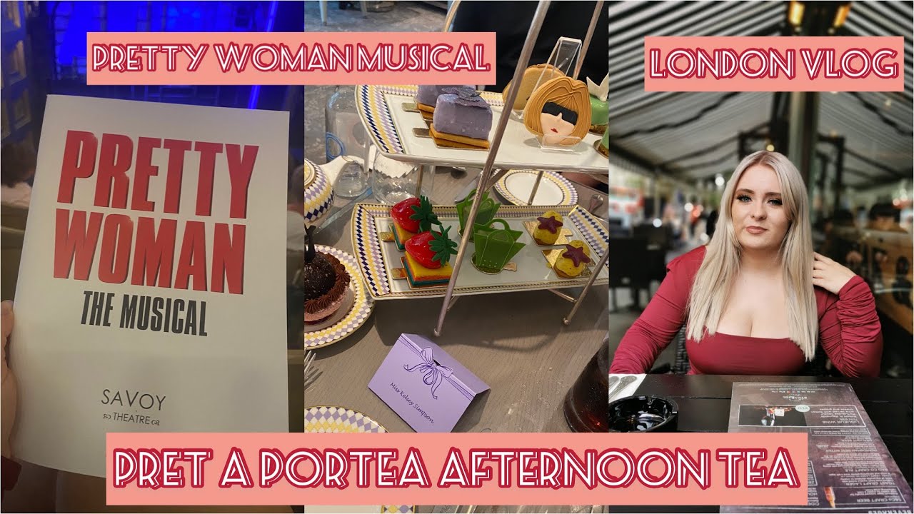 LONDON VLOG - Pretty Woman Musical, Steak & Co and Pret a Portea afternoon tea
