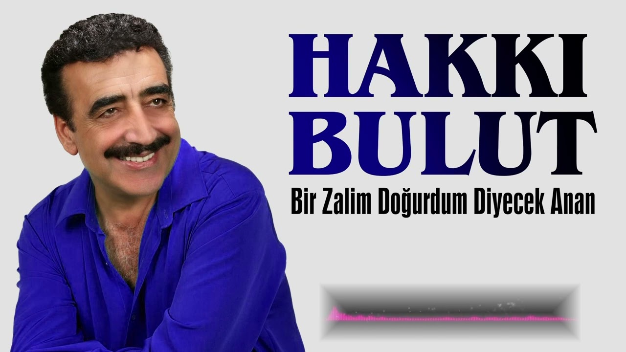 BİR ZALİM DOĞURDUM DİYECEK ANAN - Hakkı Bulut