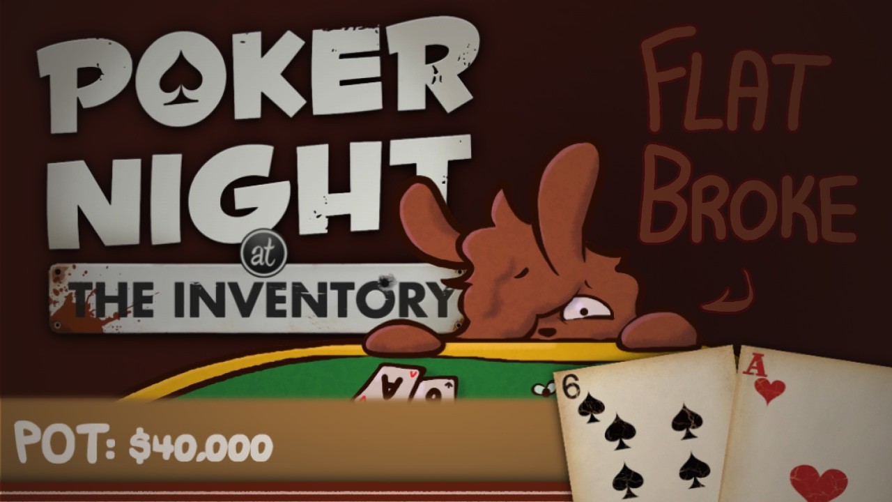 Poker Night: Flat Broke But All In | chombachoo