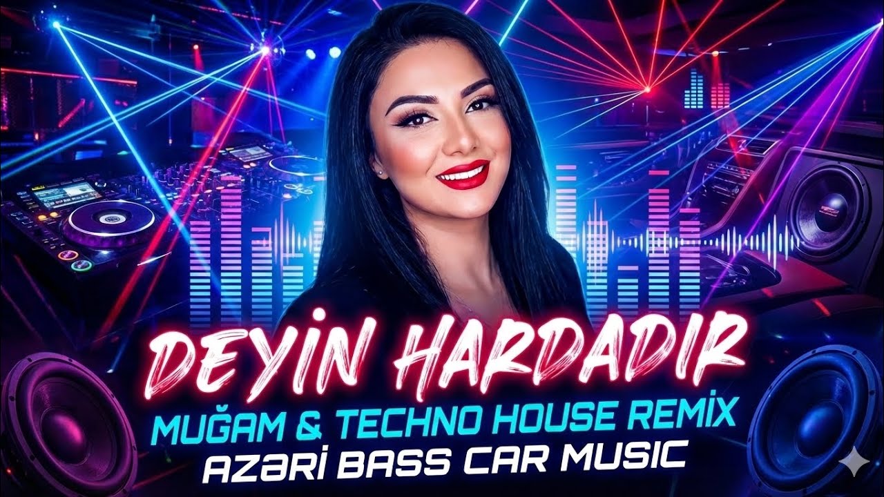 Arzu Əliyeva & Aİ MUSİC - Deyin Hardadır (Muğam & Techno House Remix) | Azəri Bass 2026