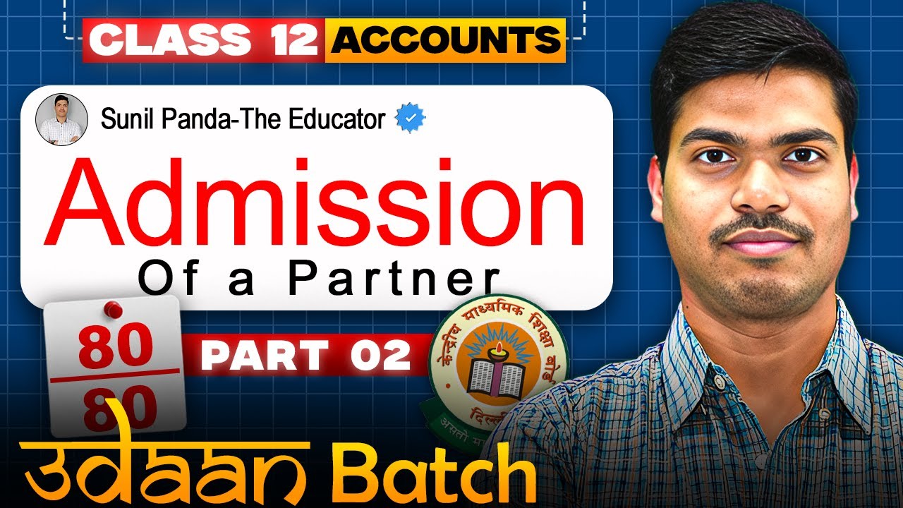 Admission of a Partner | Part 2 | Journal Entries & Imp. Questions | Class 12 Accounts | 2025-2026
