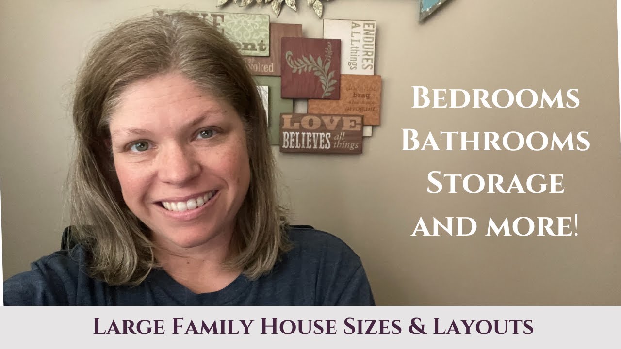 Large Family House Layouts | Storage, Bathrooms, Bedrooms, etc