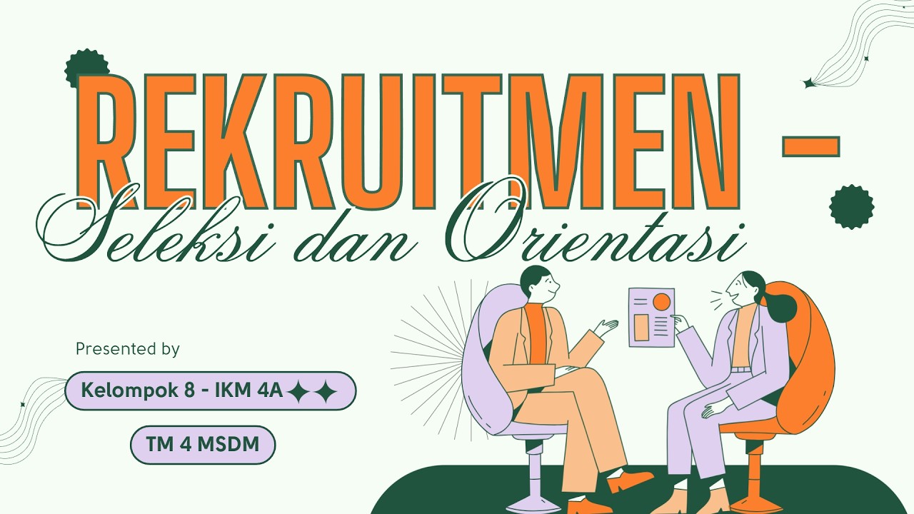 Presentasi Rekrutmen Seleksi dan Orientasi_MSDM (Kelompok 8 - IKM 4A)