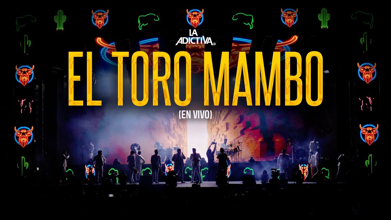 La Adictiva - El Toro Mambo (En Vivo)