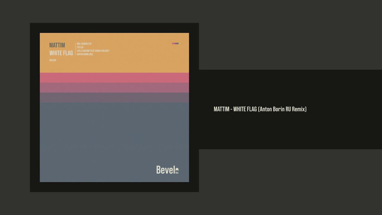 Mattim - White Flag (Anton Borin RU Remix) [Bevel Rec]
