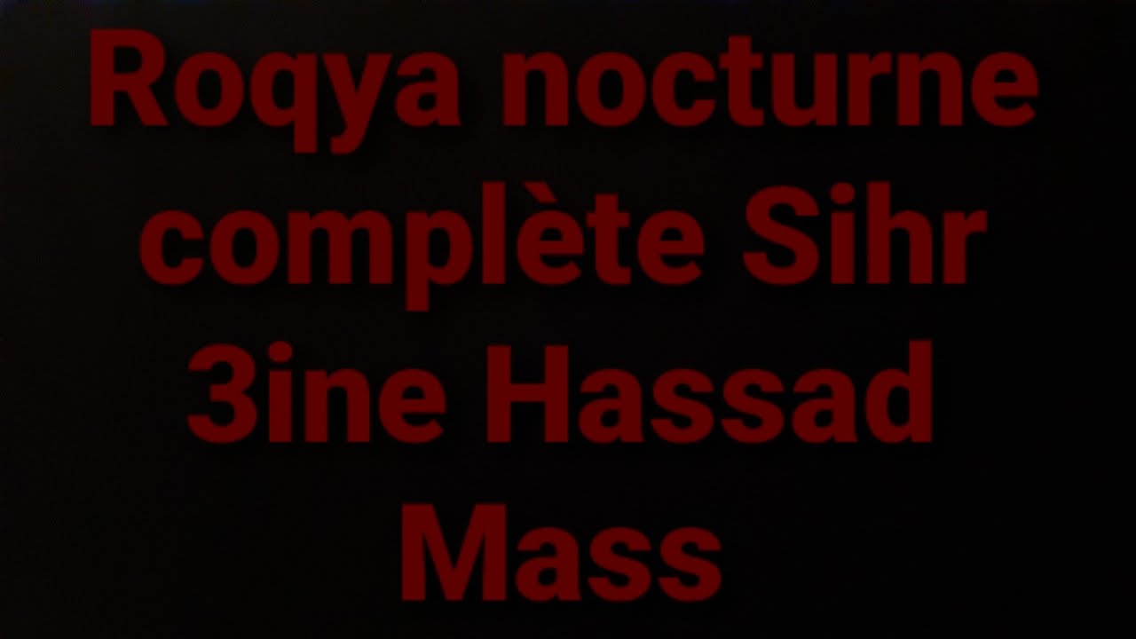 Roqya nettoyage complet Contre tous maux occultes mauvais oeil,  sorcellerie, jalousie, envie,