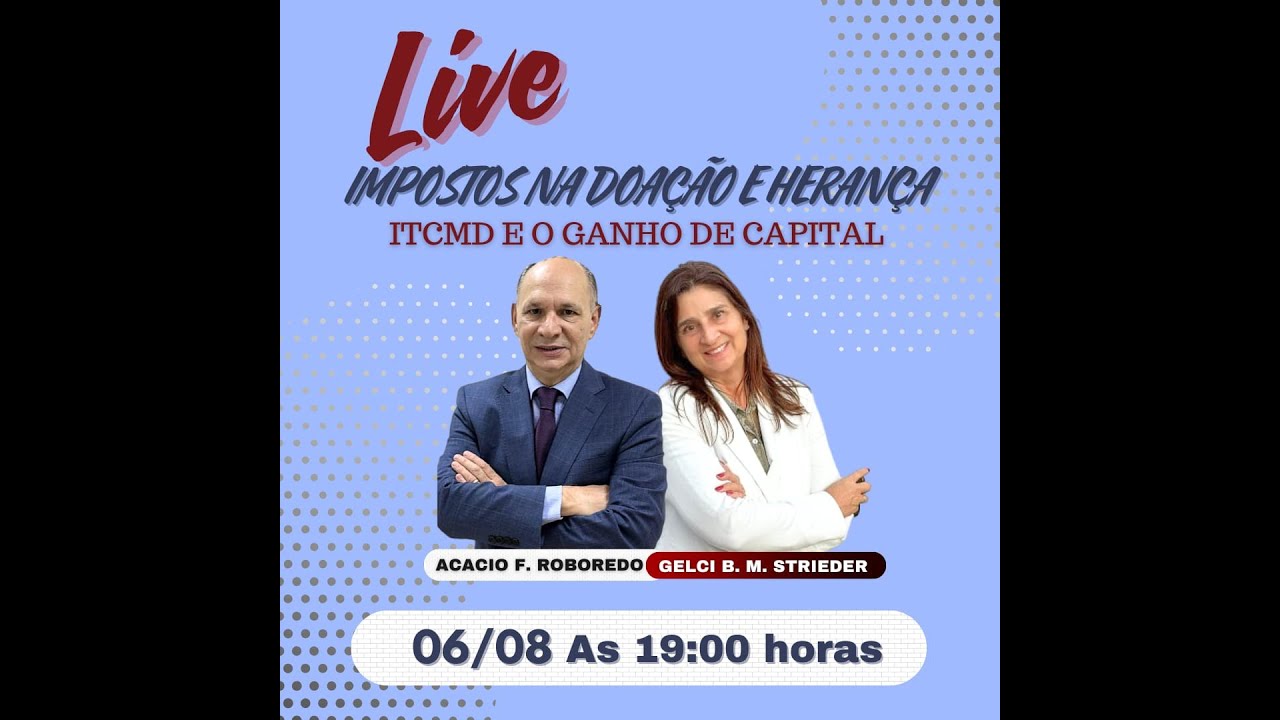LIVE SOBRE IMPOSTOS QUE INCIDEM SOBRE DOAÇÃO E BENS HERDADOS
