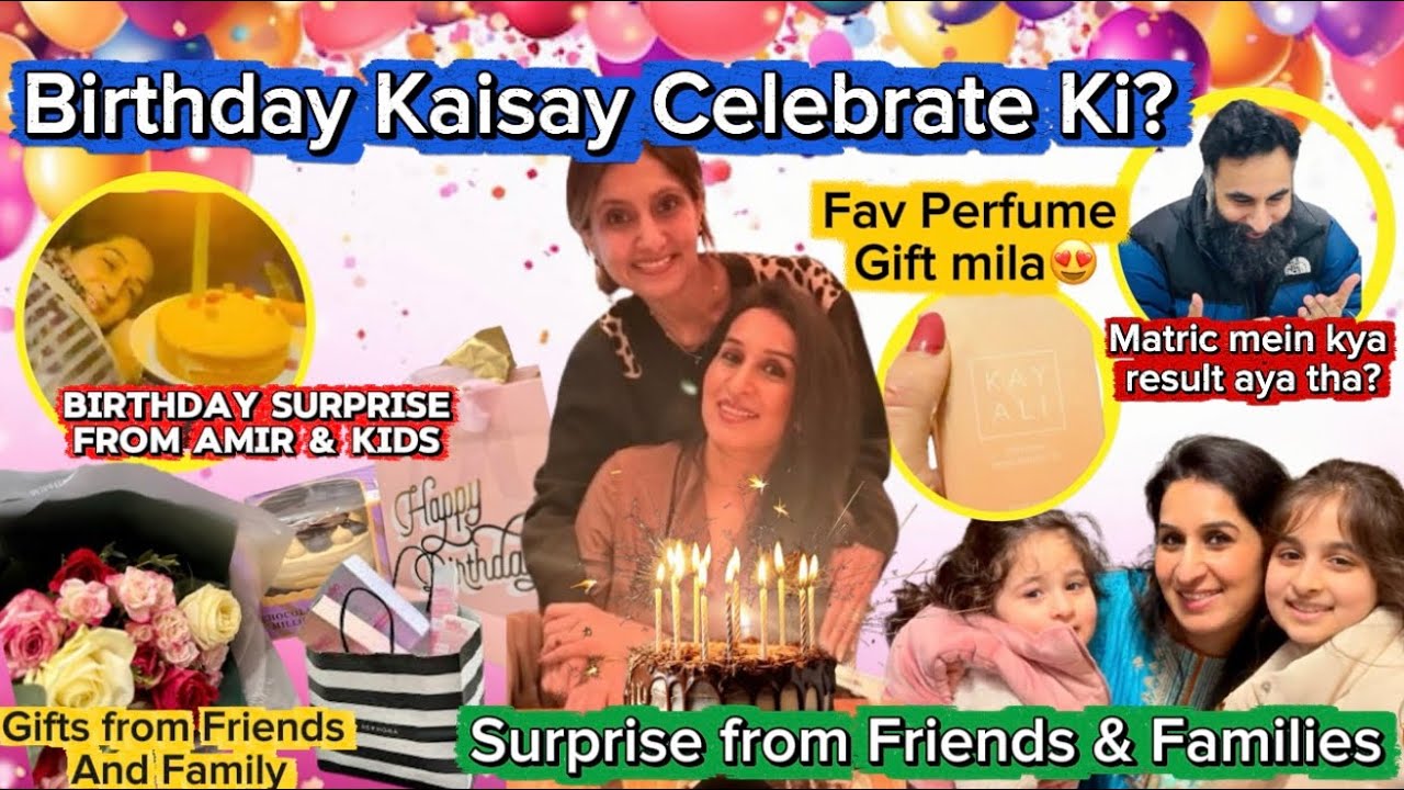 Birthday Kaisay Celebrate ki/Surpise from Friends&Family/Matric mein kitnay Marks ay/gifts kya milay
