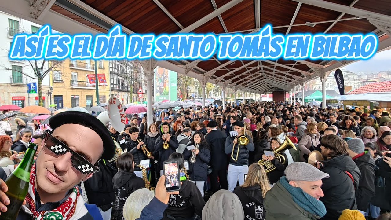 ASÍ  ES EL DÍA DE SANTO TOMÁS EN BILBAO, DAMOS UNA VUELTA POR SU AMBIENTE Y SU HISTORIA.