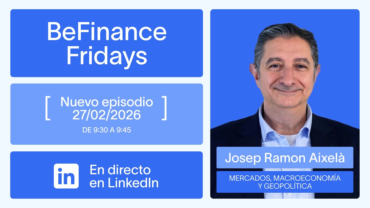 BeFinance Fridays #3 - Geopolítica, mercados financieros y macroeconomía, con J.R. Aixelà