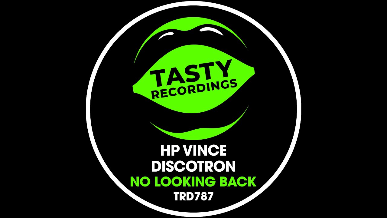 HP Vince & Discotron - No Looking Back (Original Mix) Tasty Recordings Nu Disco