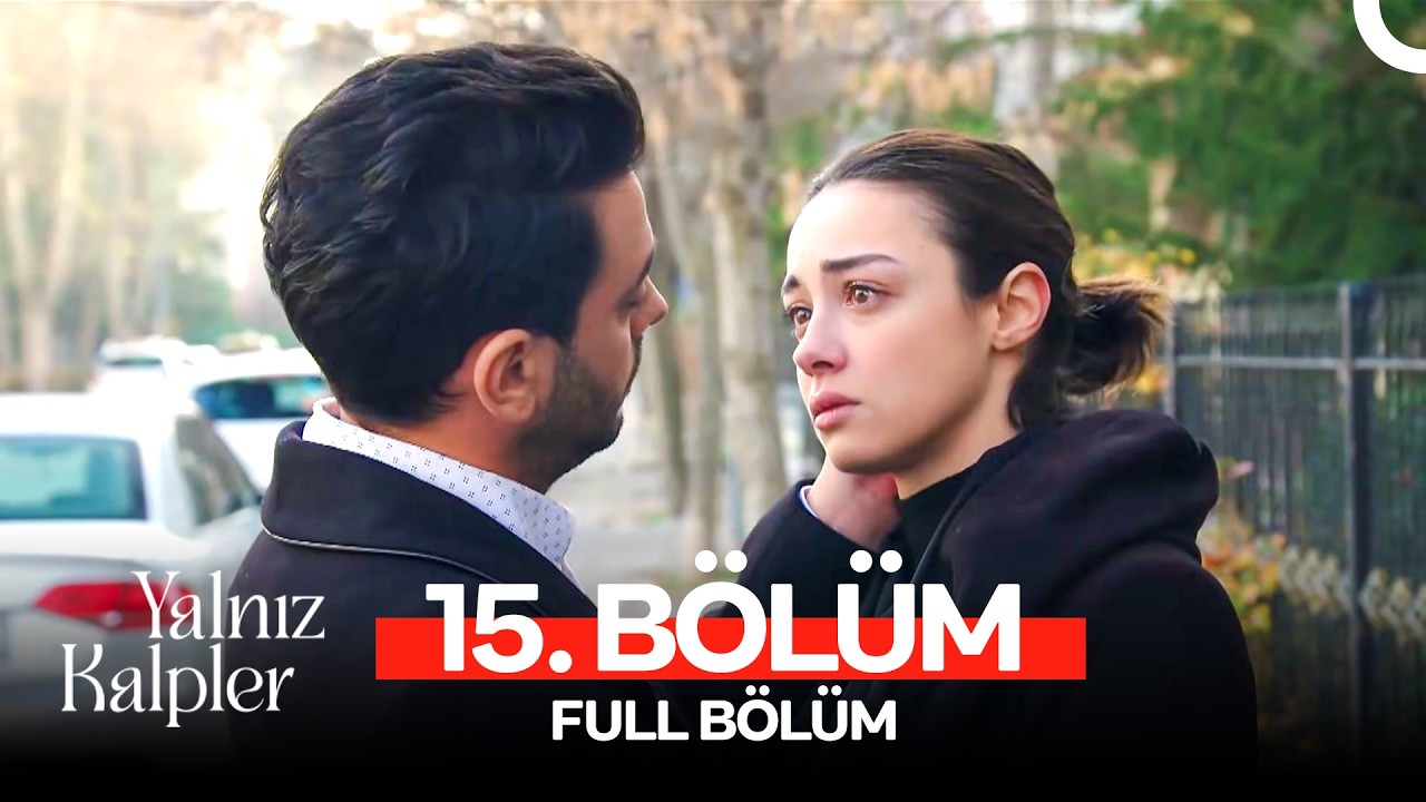 Yalnız Kalpler 15. Bölüm