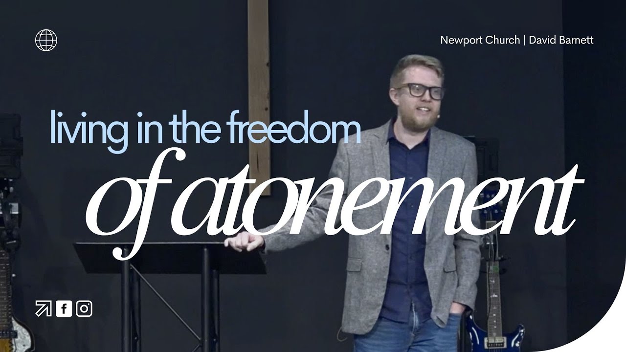 Living in the Freedom of Atonement | David Barnet