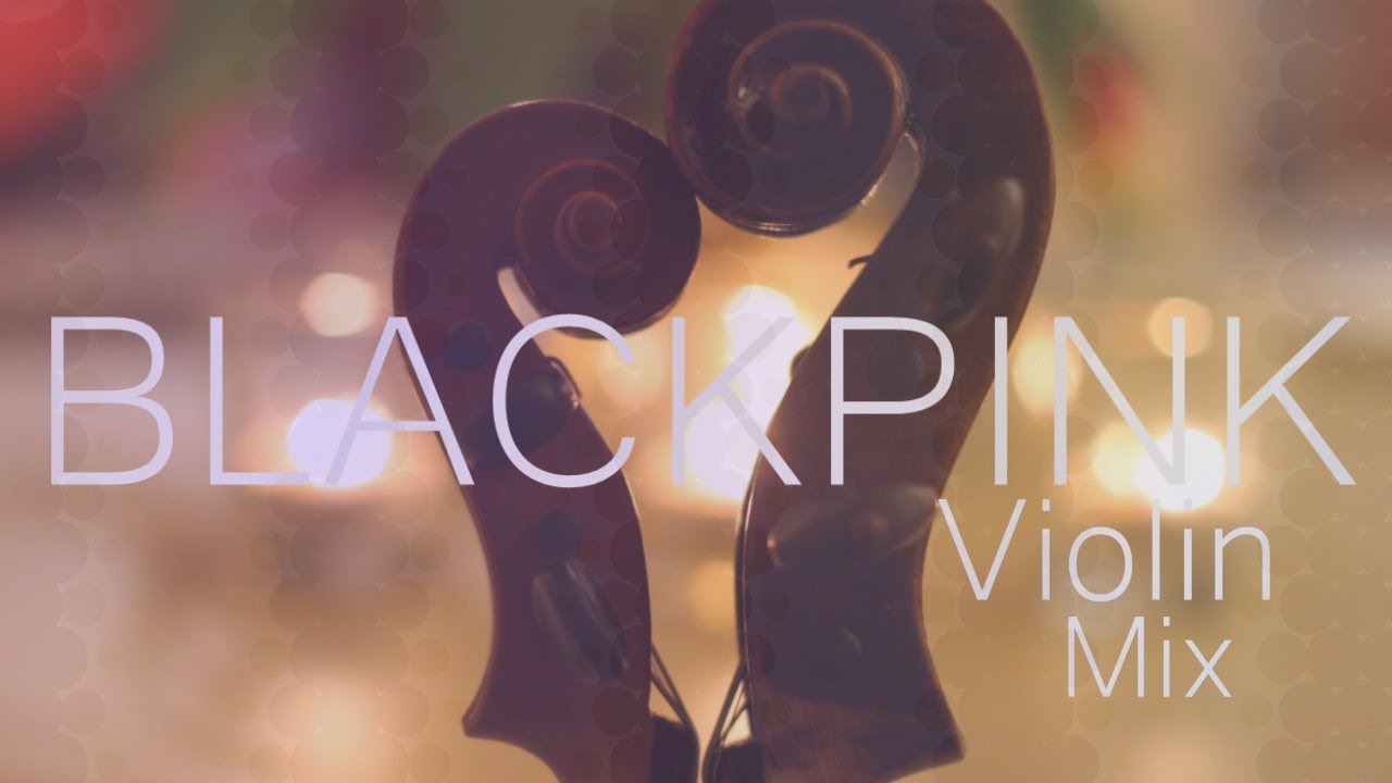 BLACKPINK VIOLIN MIX