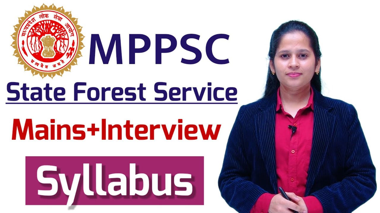 MPPSC State Forest Service Mains Exam Syllabus || MP State Forest Service Mains and Interview