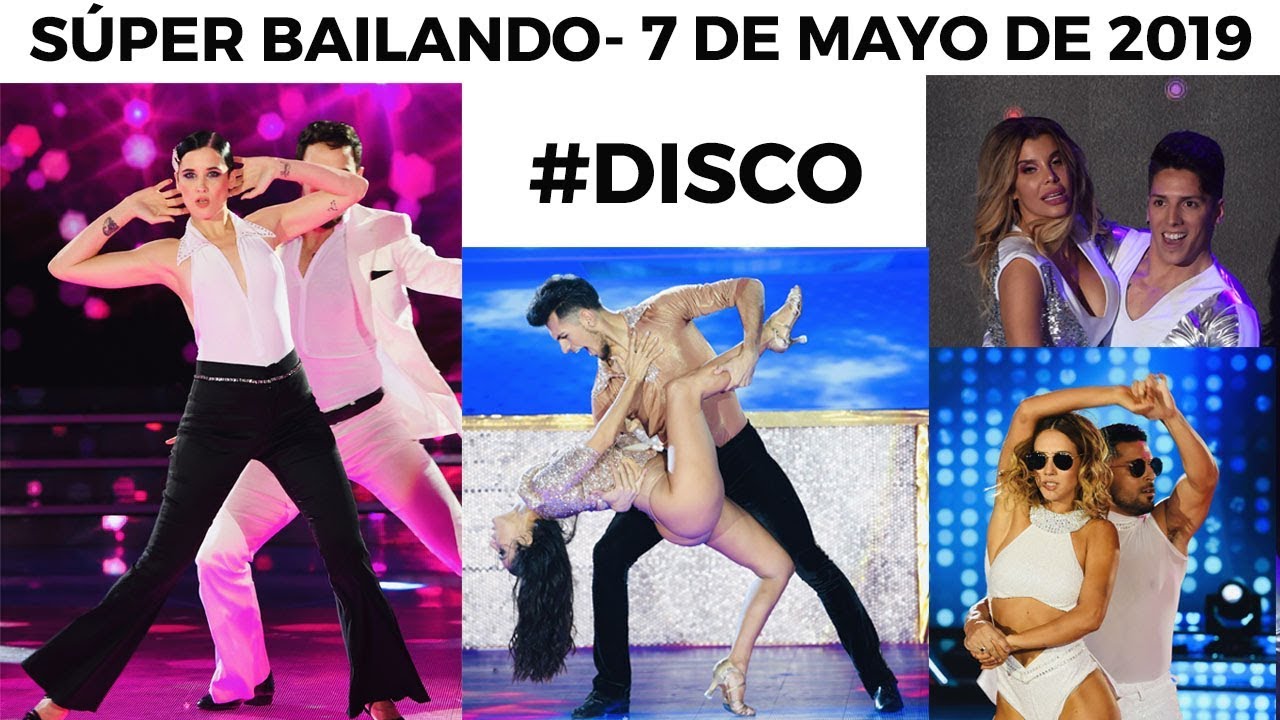 Showmatch #SúperBailando - Programa 07/05/19 - Tercera gala de #Disco