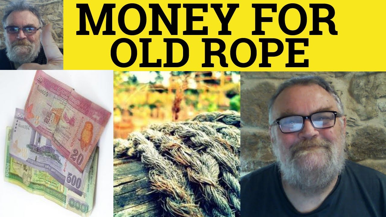 🔵 Money For Old Rope Meaning - Money for Old Rope Examples - Define Money for Old Rope - Idioms
