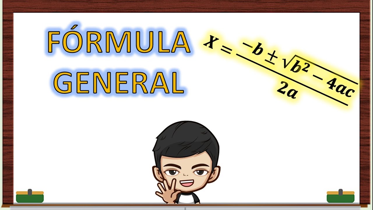 Fórmula general para resolver una ecuación de segundo grado