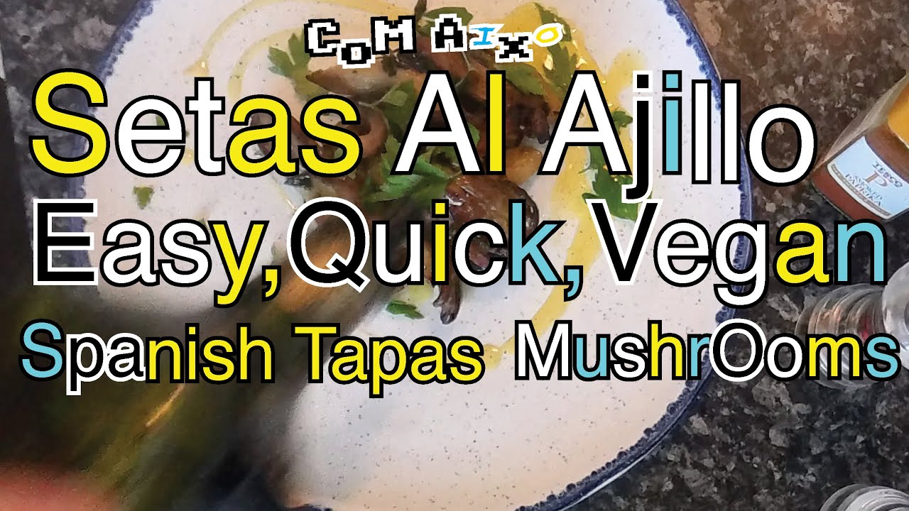 How To Make Vegan Spanish Setas Al Ajillo - Norfolk Tapas