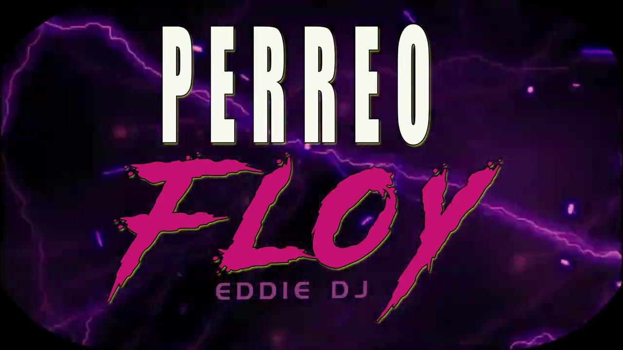 PERREO FLOY EDDIE DJ