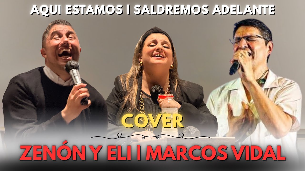 AQUÍ ESTAMOS | SALDREMOS ADELANTE | Zenón y Eli | Cover Marcos Vidal 