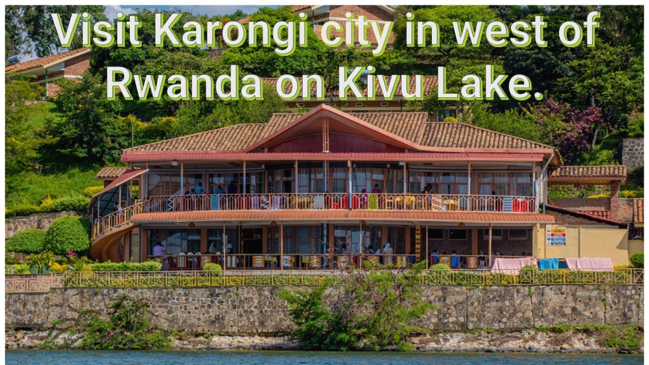 Visit Rwanda 🇷🇼 Karongi City 2022 | Tembera umujyi wa Karongi (Kibuye) ku Kivu
