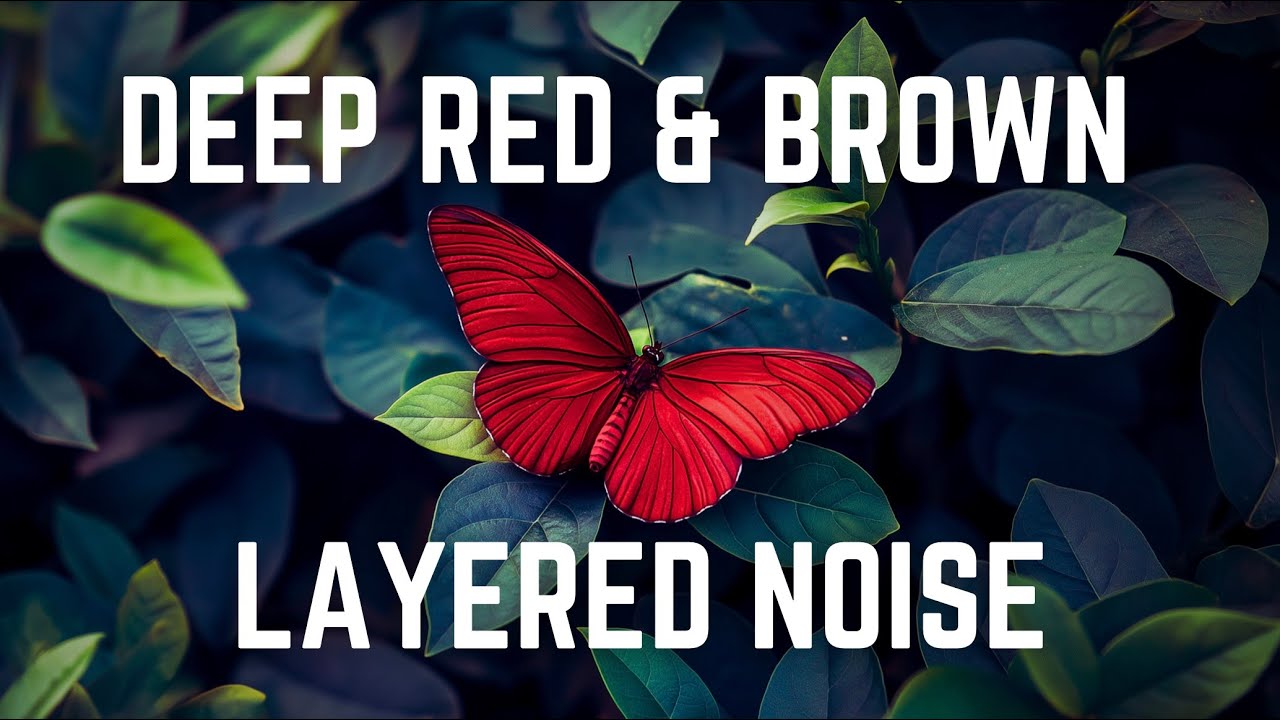 DEEP RED &. BROWN LAYERED NOISE | 12 Hours | Black Screen | No Midway Ads | Relax, Sleep, Focus