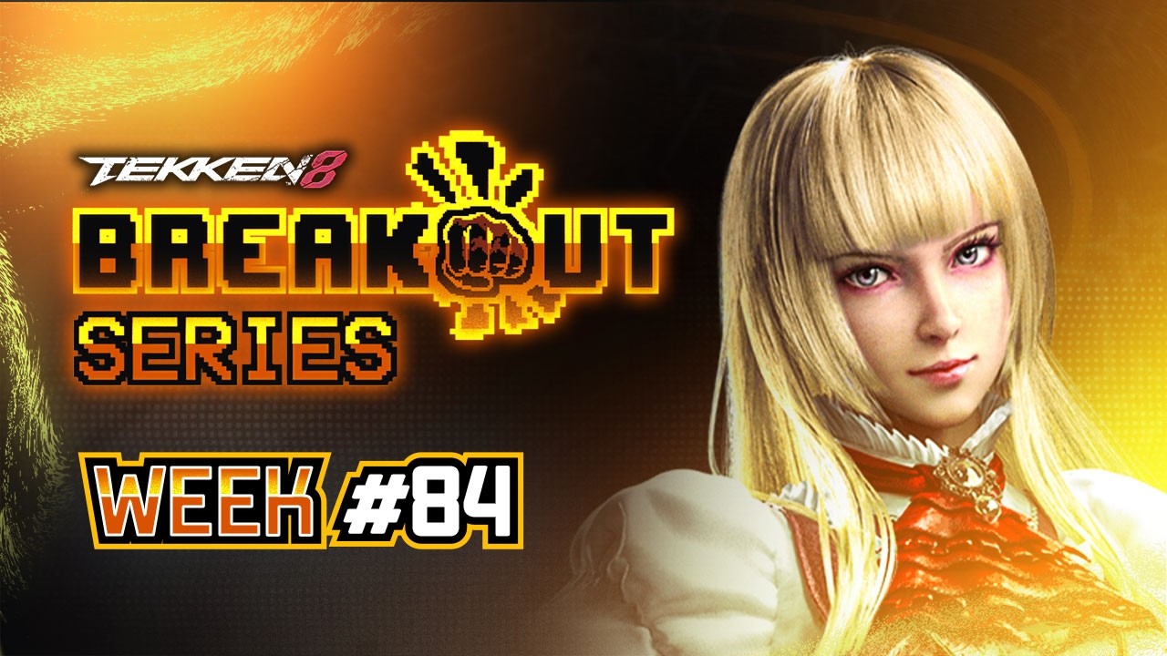 Breakout Series: TEKKEN 8 Week #84