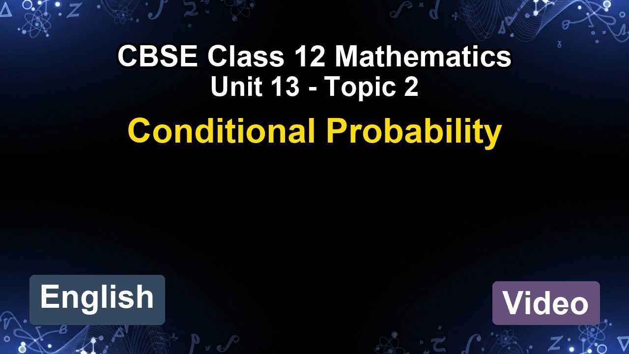 Unit 13 – Conditional Probability | CBSE 12th Mathematics (English) | The 5-Minute Teacher