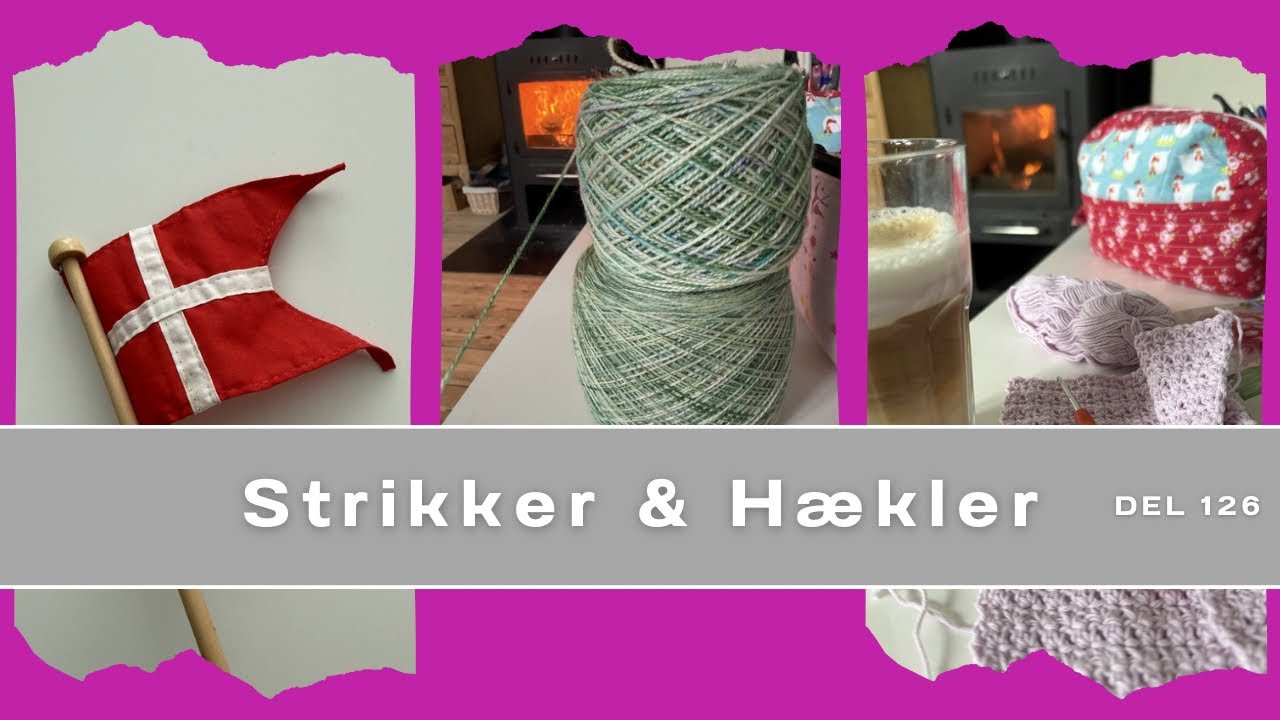 Strikker & Hækler Del 126 - 3 færdige projekter og garn farvning