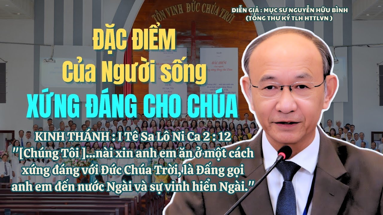 Mục sư Nguyễn Hữu Bình | Đặc Điểm Của Người Sống Xứng Đáng Cho Chúa | Bài Giảng Tin Lành #httlvn 