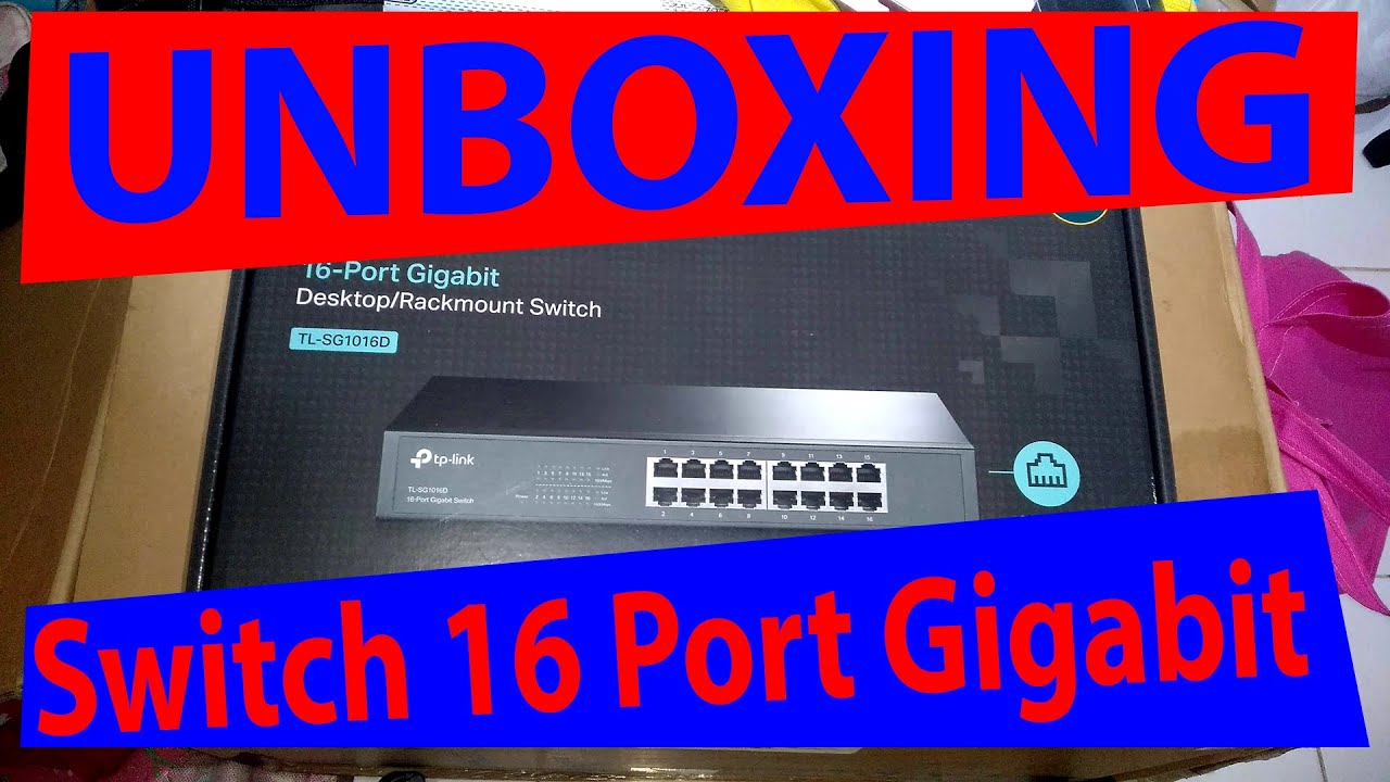 Unboxing Swith Hub TP LINK 16 Port Gigabit TL SG1016D For Small Office Setup And Bussines Solution