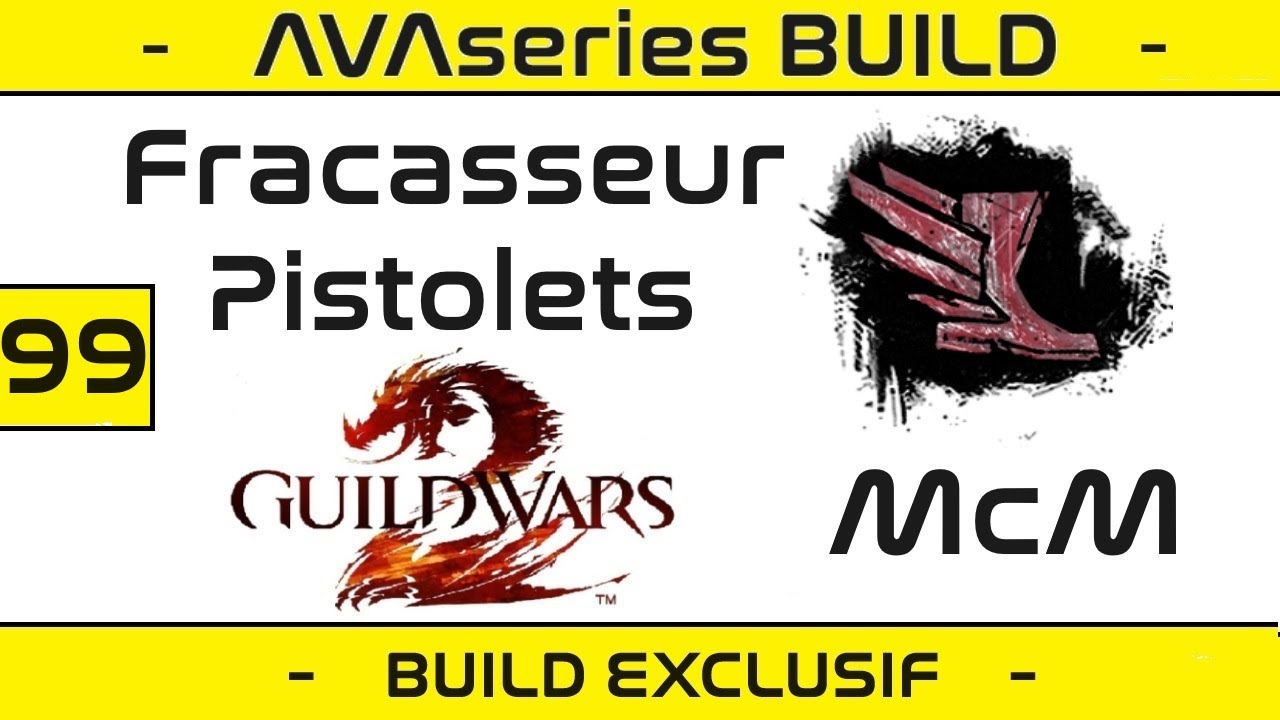 [BUILD] Voleur Fracasseur Pistolets McM - Explications & Gameplay - Builds Guild Wars 2