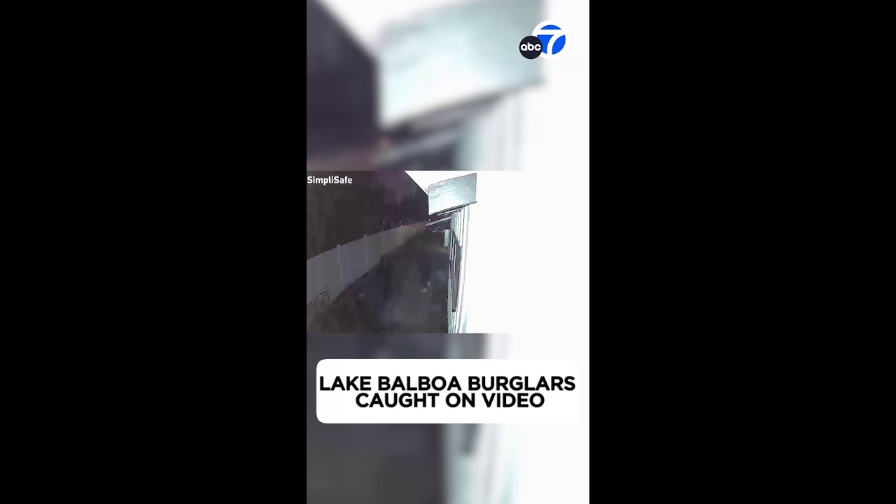 Burglars yell 'LAPD' before breaking in to Lake Balboa home