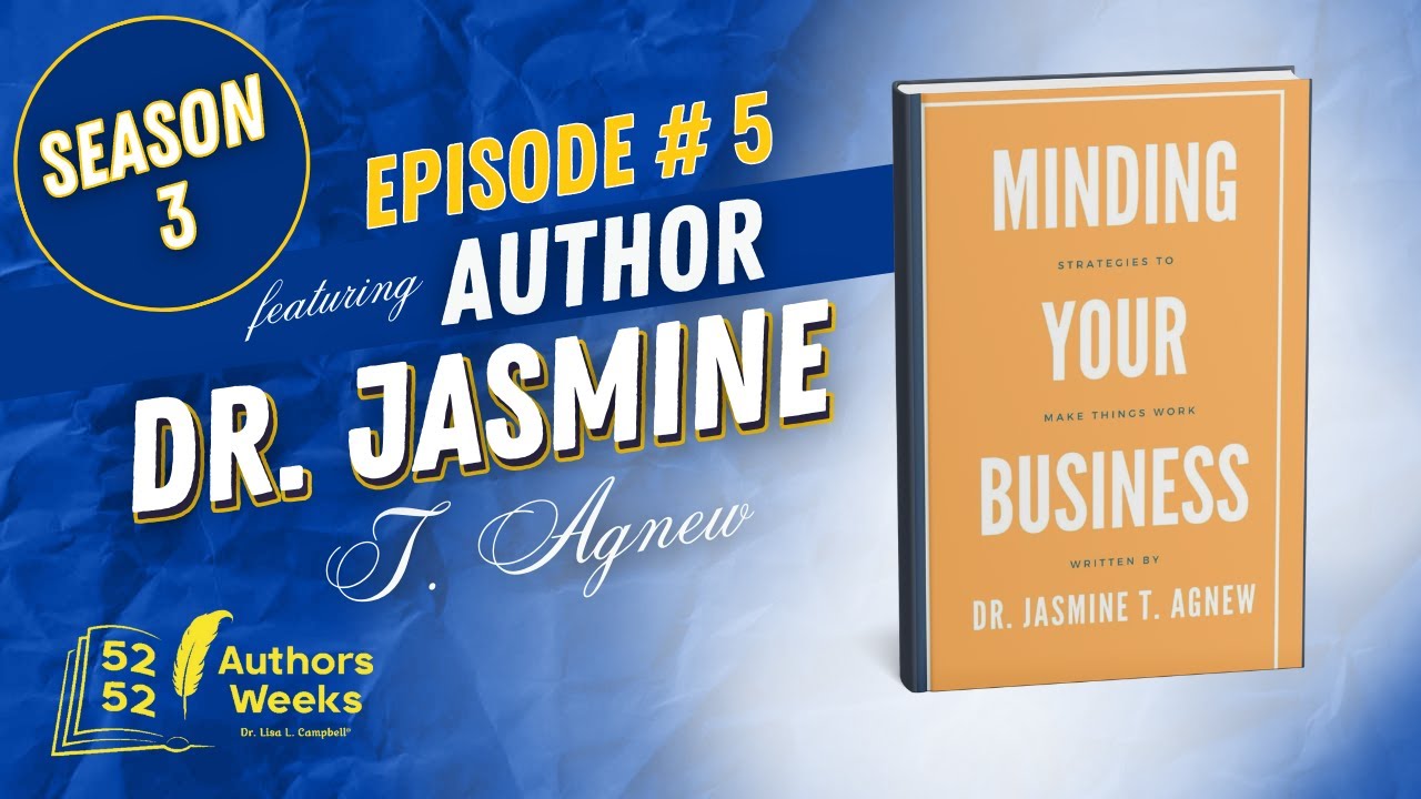 52 Authors 52 Weeks™: Episode 5: Author Dr. Jasmine T. Agnew