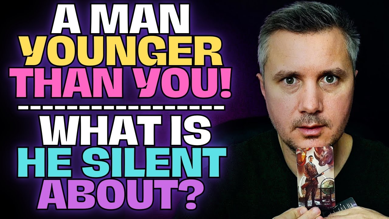 A Man Younger Than You!🤫What Is HE Silent About?🕵️‍♂️What Is HE Hiding And How Will He Impress You?💕
