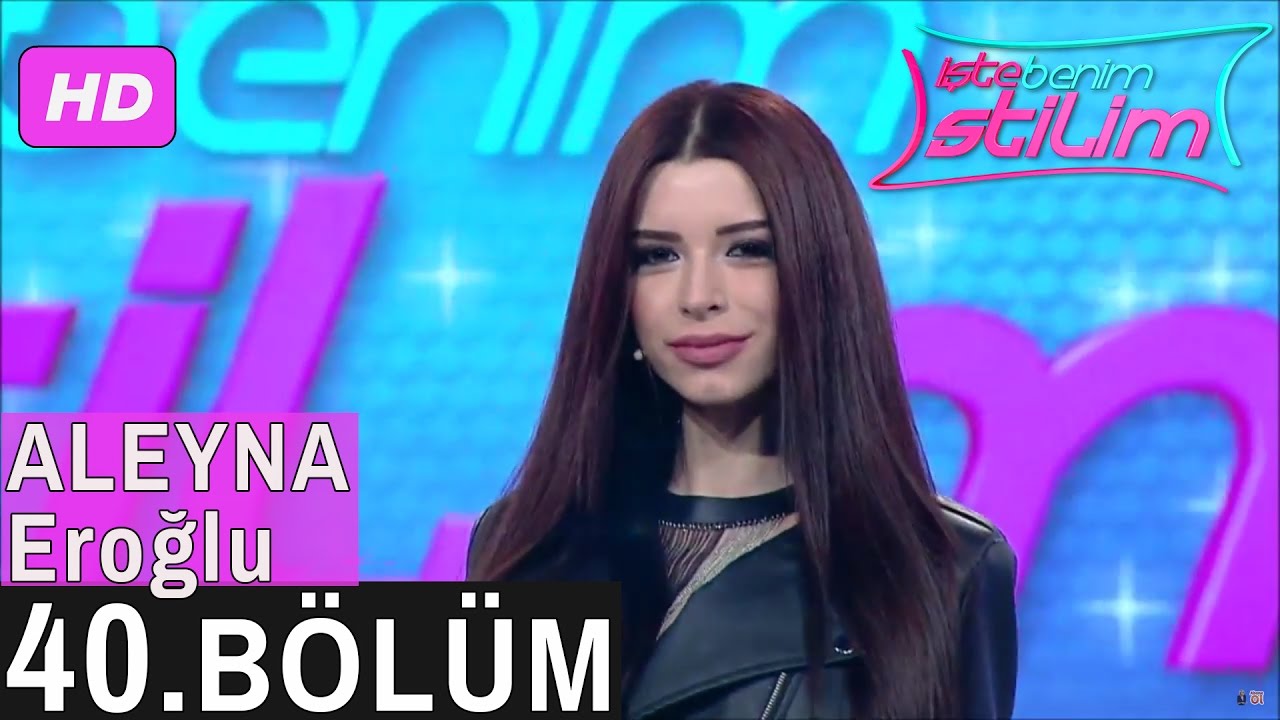 İşte Benim Stilim – Aleyna Eroğlu – 40. Bölüm 7. Sezon
