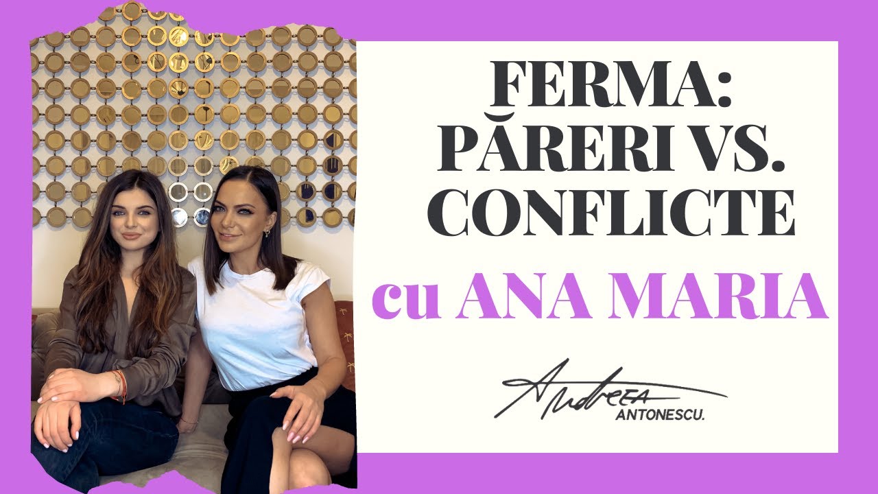 FERMA: PĂRERI VS. CONFLICTE cu Ana Maria Ababei (Ep.4)