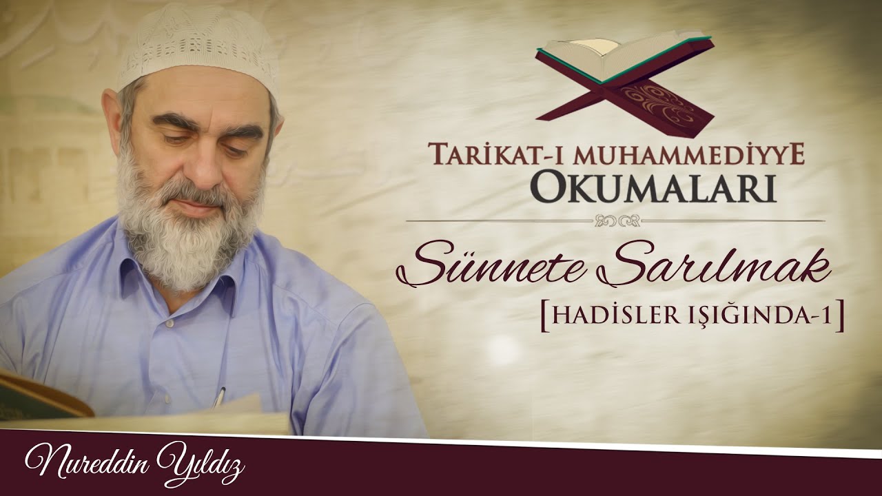 14) Tarikat-ı Muhammediyye Okumaları - Sünnete Sarılmak [Hadisler Işığında - 1] - Nureddin Yıldız