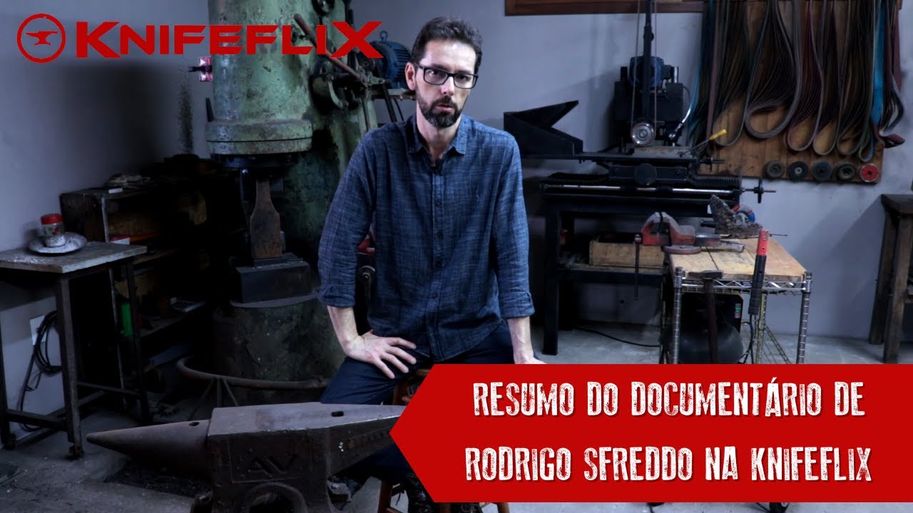 Resumo do Document&aacute;rio do Mestre Cuteleiro Rodrigo Sfreddo - Knifeflix