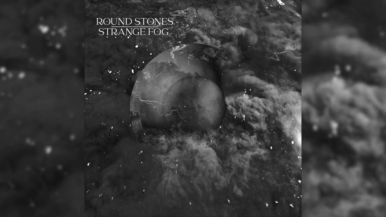 Round Stones - Strange Fog