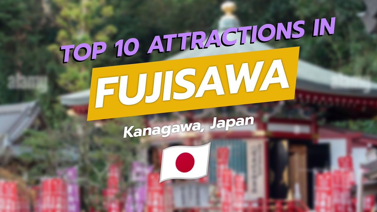 🌟 Top 10 Attractions in Fujisawa, Japan 🇯🇵