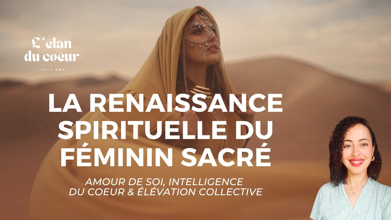 FÉMININ SACRÉ : L'INTELLIGENCE DU CŒUR AU SERVICE DE LA VIE • L'élan du Cœur
