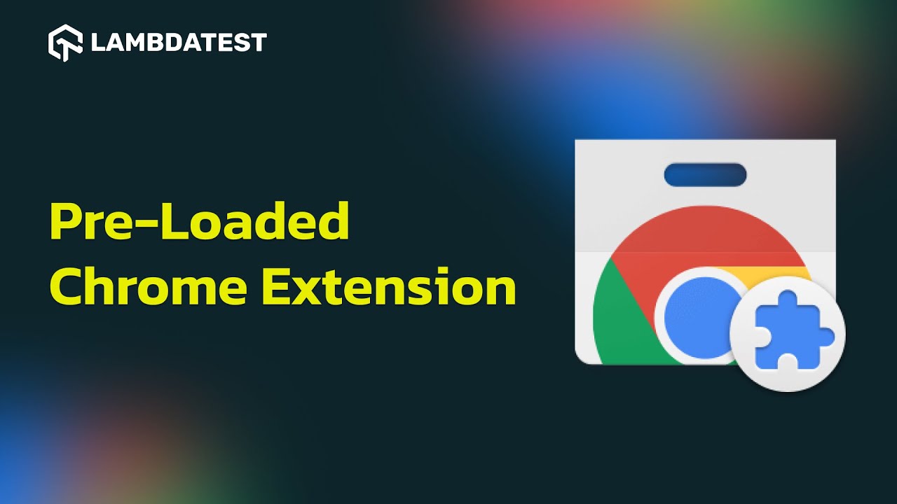 Effortless Browser Testing Using Pre-Loaded Chrome Extension | TestMu AI