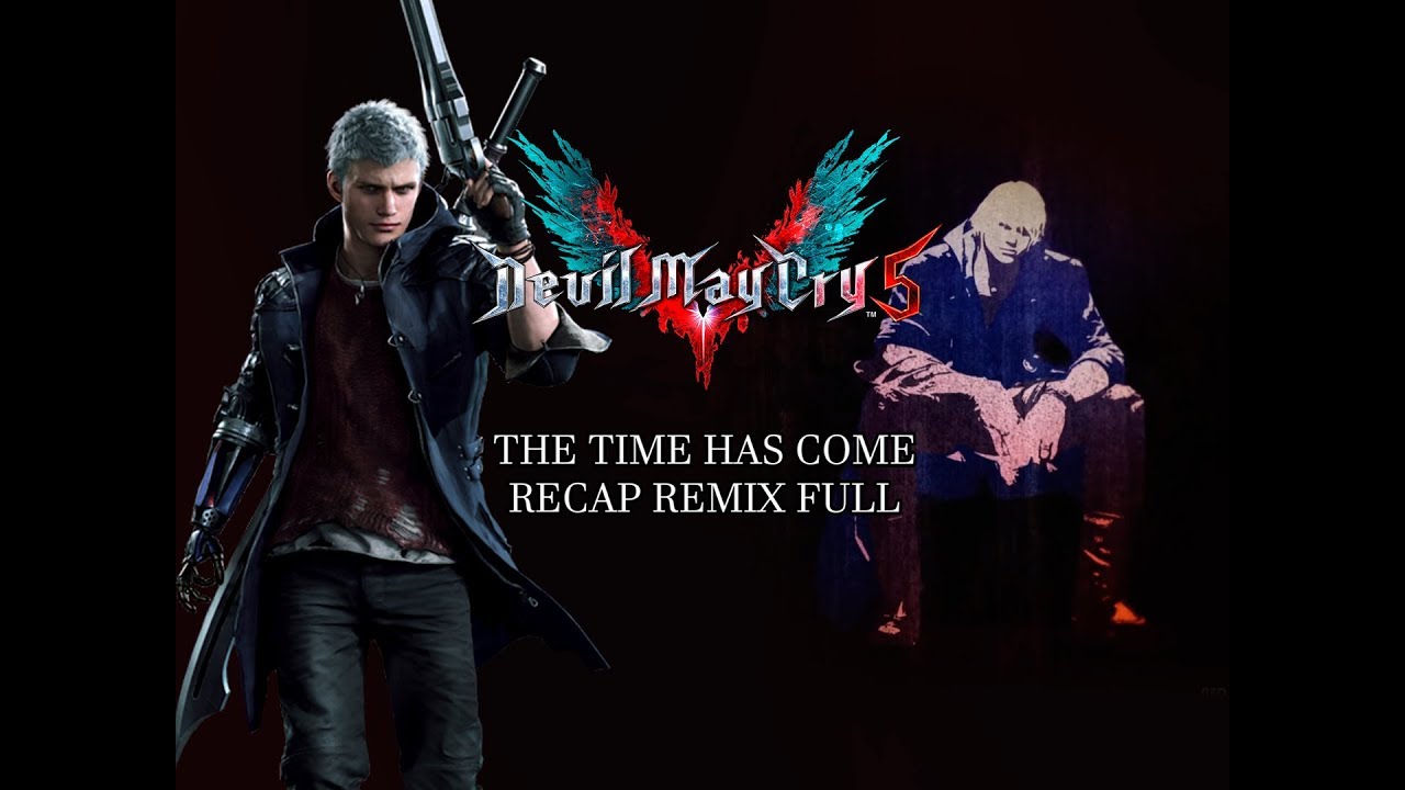 Devil May Cry 5 OST -  The Time Has Come Recap full version remix