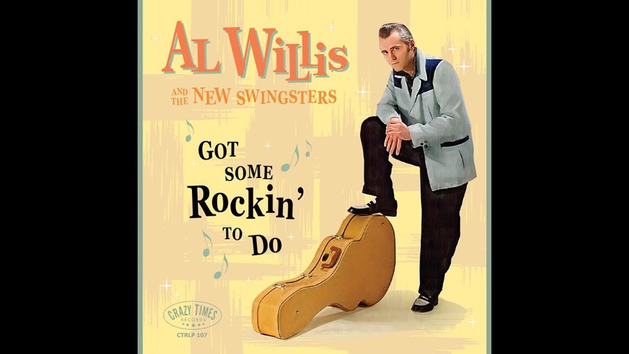 Al Willis & The New Swingsters - Got Some Rockin' To Do